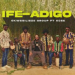 Okwesilieze Group – Ife Adigo ft. Kcee