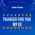 Kobi Rana - Thunder Fire You My Ex