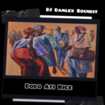 Dj Damlex Soundit - Dodo Ati Rice Mara Dance Beat