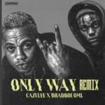 Cazulee - Only Way Remix Ft BhadBoi Oml