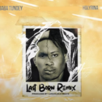 Baba Tundey - Last Born (Remix) Ft Holyrina