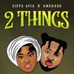 Sista Afia – 2 Things Ft. Amerado