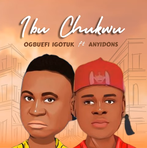 Ogbuefi IGotuk - Ibu Chukwu Ft Anyidons