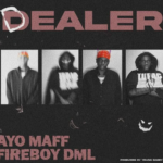 Ayo Maff – Dealer Ft Fireboy DML