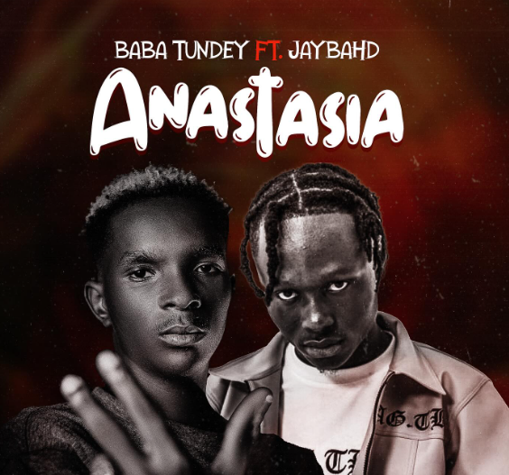 Baba Tundey – Anastasia Ft Jay Bahd