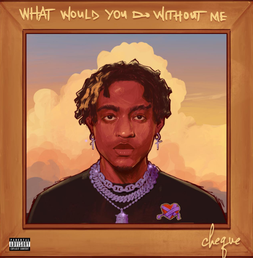 Cheque - What Would You Do Without Me (Album)