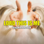 Benjamin Nuhu Akan - Lord This Is Me (Worship Version)