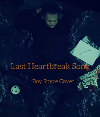 Boy Spyce - Last HeartBreak Song Cover