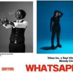 Vibez Inc – Whatsapp Ft. Seyi Vibez & Bloody Civilian