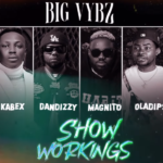 Kabex - Show Workings (Big Vybez) Ft Dandizzy , Magnito & Oladips