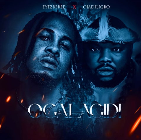 Eyezbebee - Ogalagidi ft Ojadiligbo