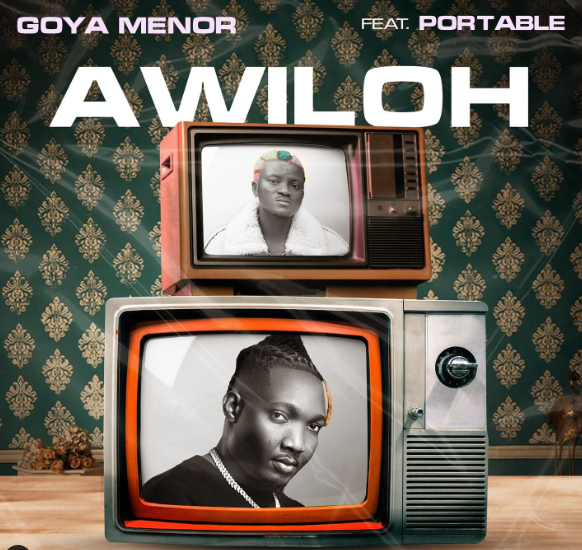 Goya Menor - Awiloh Ft Portable