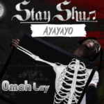 Stay Shun - Ayayayo Ft Omah Lay