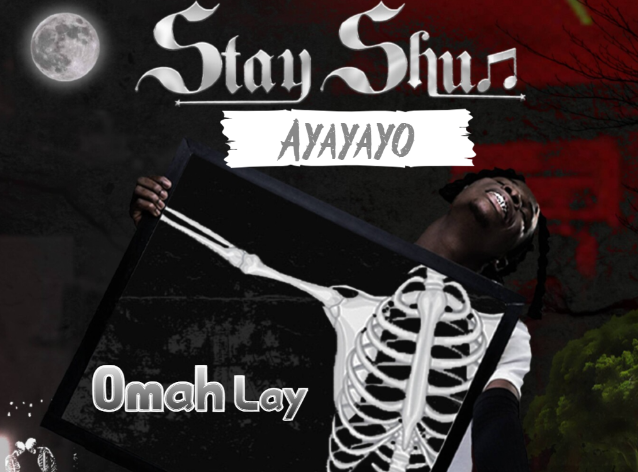 Stay Shun - Ayayayo Ft Omah Lay