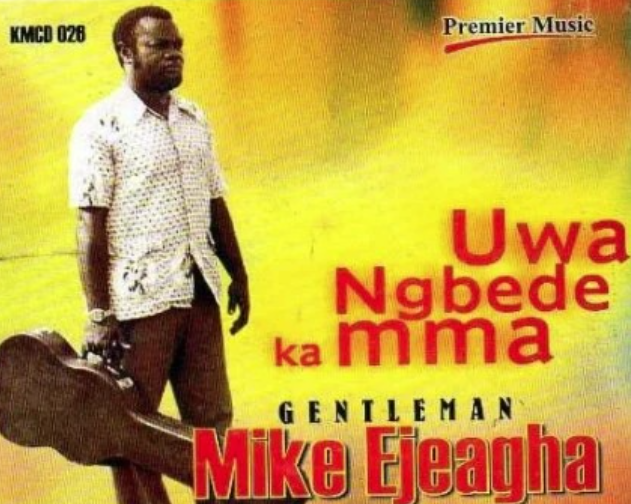 Mike Ejeagha – Uwa Ngbede Ka Mma