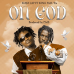Kojo Lap – On God Ft. King Paluta