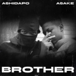 Ashidapo – Brother Ft. Asake