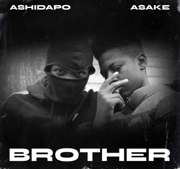 Ashidapo – Brother Ft. Asake