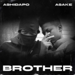 Ashidapo – Brother (Lyrics) Ft. Asake