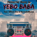 Productive Musiq Sa – Yebo Baba Ft. Officixl Rsa &. Nerrow DeMusica