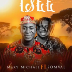 Maxy Michael – Isee ft Somval