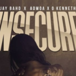 Jay Bahd – Insecure Ft Adwoa & O’Kenneth