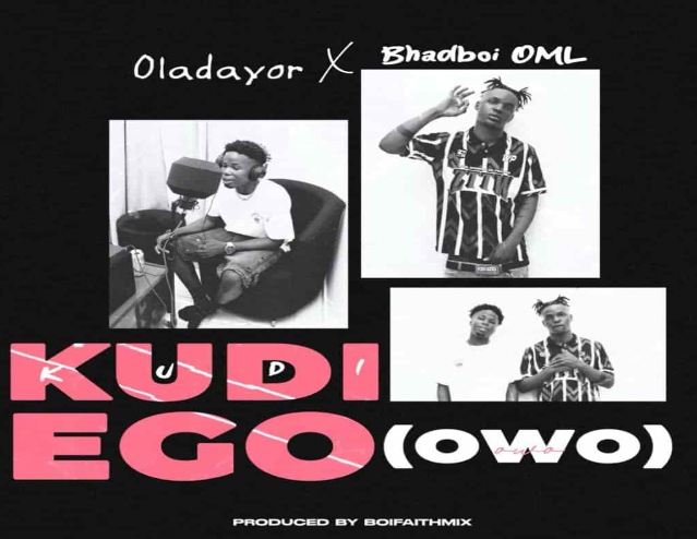 Oladayor - Kudi Ego (Owo) ft. Bhadboi OML