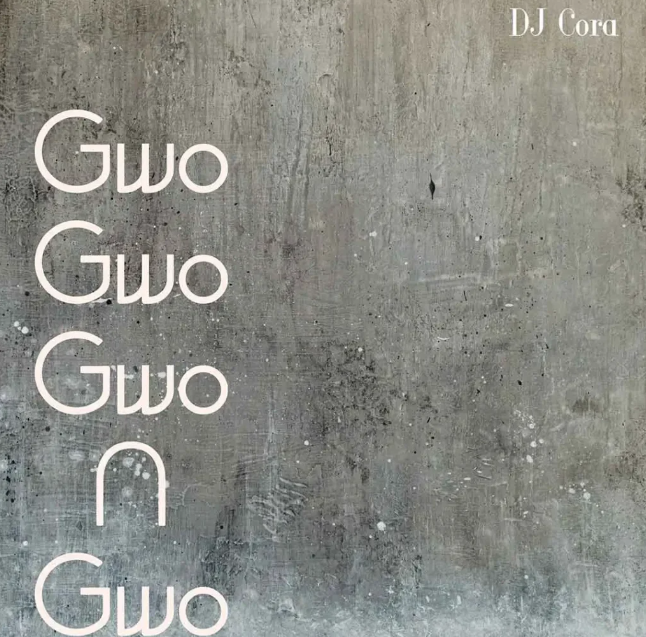 DJ CORA – Gwo Gwo Gwo Ngwo