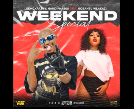 LeeMcKrazy – Weekend Special Ft. Nandipha808 &. Nobantu Vilakazi