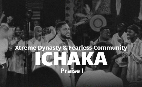 Fearless Community – Ichaka Praise I Ft. Tim Godfrey & Xtreme Dynasty