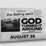 Tim Godfrey – God Turned It Around