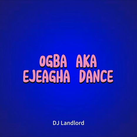 Dj Landlord - Ogba Aka Ejeagha Dance