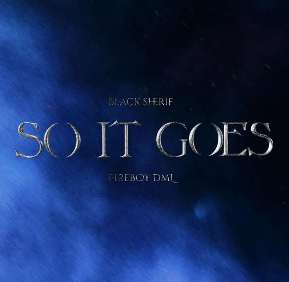 Black Sherif – So It Goes Ft. Fireboy DML