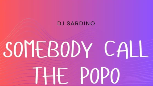 Dj Sardino - Somebody Call The Popo