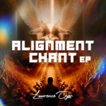 Lawrence Oyor – Alignment Chant (EP)