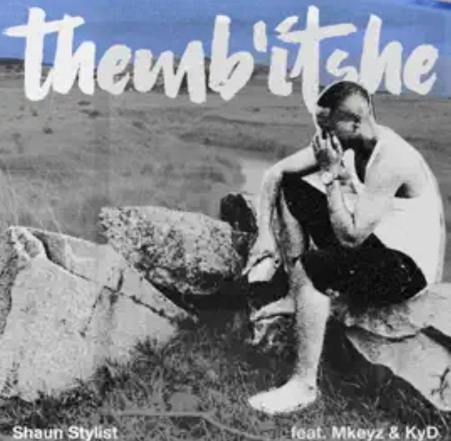 Shaun Stylist & chillyboyRSA – Themb’itshe Ft. Mkeyz & KyD Visualiser