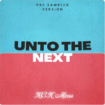 KCK Mixes – Unto The Next (Pre-Sampled Version)