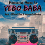 Productive Musiq Sa – Yebo Baba Ft. Officixl Rsa &. Nerrow DeMusica