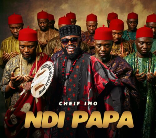 Chief Imo – Ndi Papa