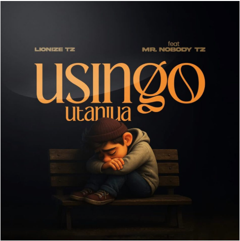 Lionize Tz – Usingo Utaniua Ft. Mr Nobody Tz