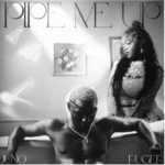 Juno – Pipe Me Up Ft. Ruger