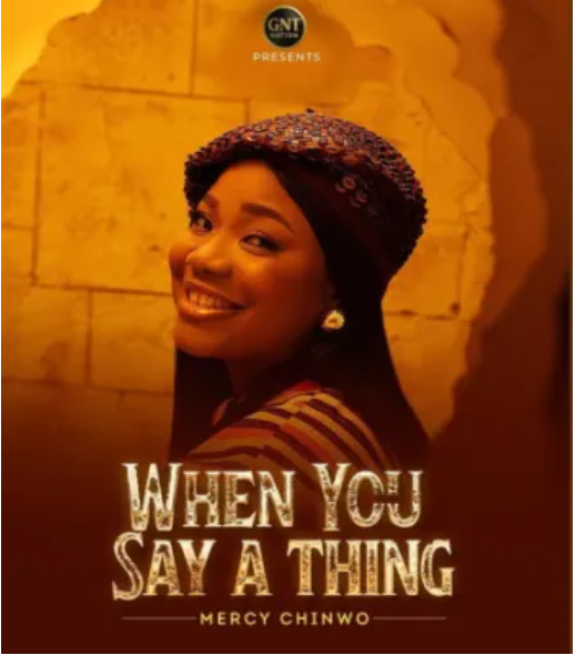 Mercy Chinwo – When You Say A Thing