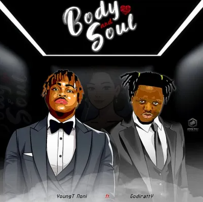YoungT Noni - Body And Soul Ft. Godiratty