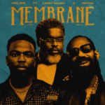 Joel Dre – Membrane Ft. Larry Gaaga & Phyno Joel Dre – Membrane Ft. Larry Gaaga & Phyno