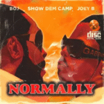 Show Dem Camp – Normally Ft. Joey B & BOJ Show Dem Camp – Normally Ft. Joey B & BOJ