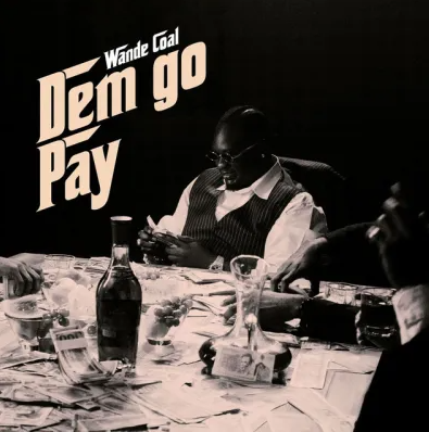 Wande Coal - Dem Go Pay