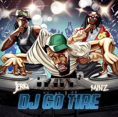 JeriQ - DJ Go Tire Ft. Minz