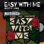 DJ Tunez - Easy With Me Ft. Wizkid & Odumodublvck
