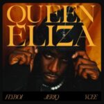 Flyboi – Queen Eliza Ft. JeriQ & Ycee Flyboi - Queen Eliza Ft. JeriQ & Ycee