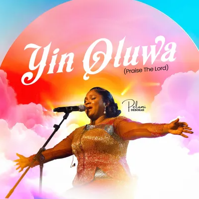 Pelumi Deborah - Yin Oluwa (Praise The Lord)
